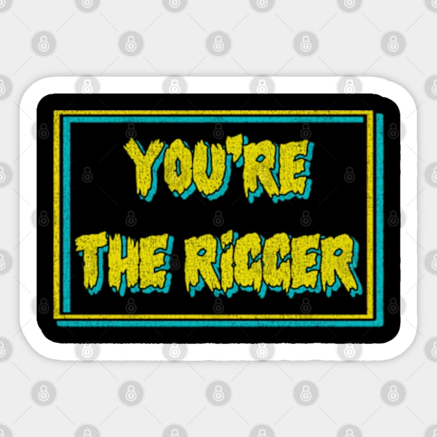 YOU'RE THE RIGGER with Texture_Vintage Sticker by tioooo